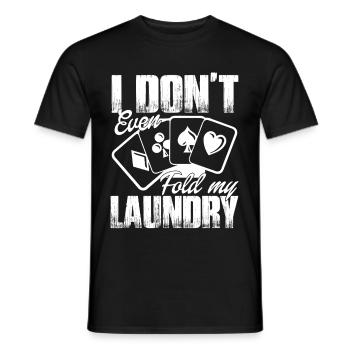 Poker I Don't Even Fold My Laundry - Men's T-Shirt - black - Front - AI Model Male 178 light (178cm)