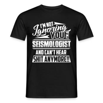 Seismologist I am Not Ignoring You - Men's T-Shirt - black - Front - AI Model Male 178 light (178cm)