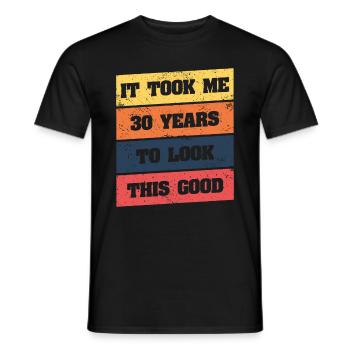 Ich Habe 30 Jahre Gebraucht, Um So Gut Auszusehen - Männer T-Shirt - Schwarz - Vorne - AI Model Male 178 light (178cm)