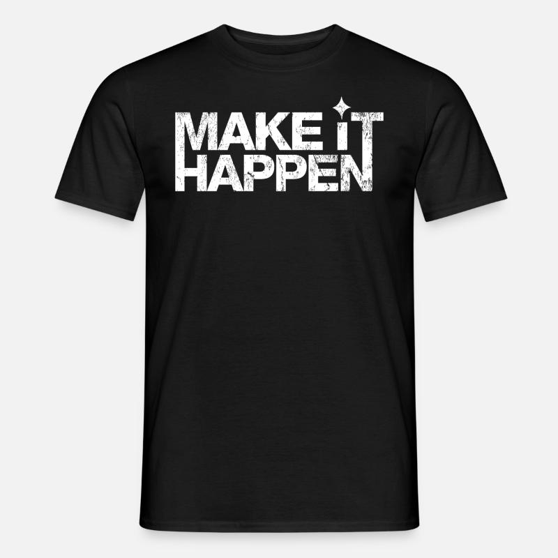 Make it Happen - Men’s T-shirt - black