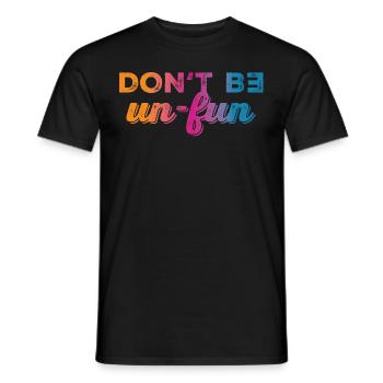 Don't be un-fun - Männer T-Shirt - Schwarz - Vorne - AI Model Male 178 light (178cm)