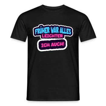 Everything used to be easier, me too! - Men's T-Shirt - black - Front - AI Model Male 178 light (178cm)