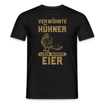Verwöhnte Hühner legen bessere Eier - Männer T-Shirt - Schwarz - Vorne - AI Model Male 178 light (178cm)