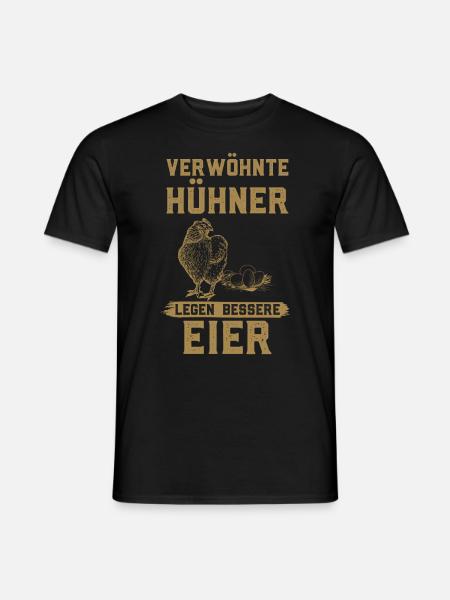 Verwöhnte Hühner legen bessere Eier - Männer T-Shirt - Schwarz