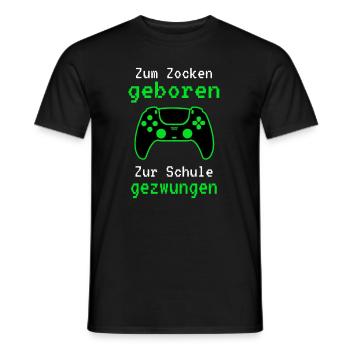 Gamer - Zum Zocken Geboren Zur Schule Gezwungen - Männer T-Shirt - Schwarz - Vorne - AI Model Male 178 light (178cm)