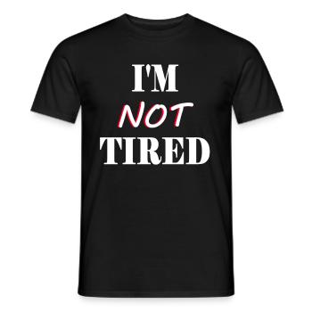Parents Children - I'm not Tired - I'm not tired - Men's T-Shirt - black - Front - AI Model Male 178 light (178cm)