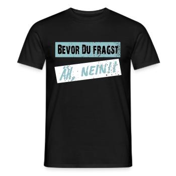Before you ask, NO! - Clear saying - Men's T-Shirt - black - Front - AI Model Male 178 light (178cm)