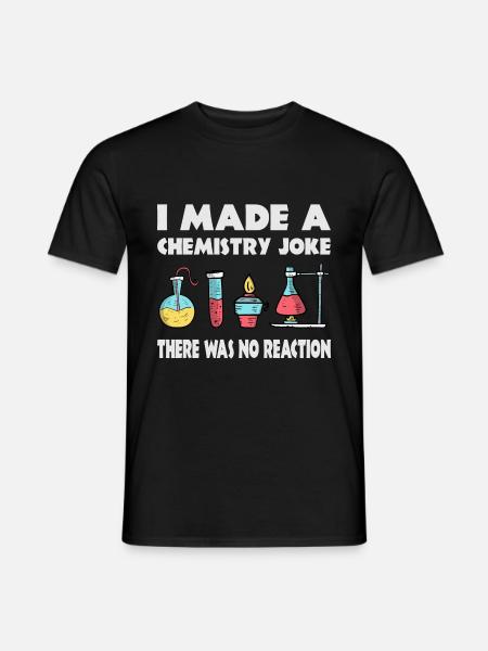 Chemistry Joke, There was no reaction - Men's T-Shirt - black