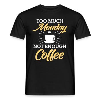 Trop de lundi pas assez de café drôle de café - T-shirt homme - noir - Devant - AI Model Male 178 light (178cm)