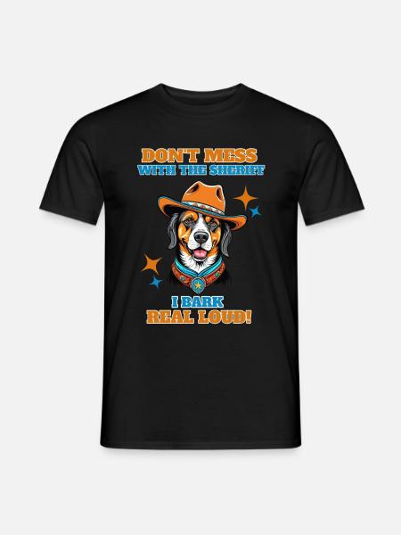 Dont mess with the sheriff I bark real loud - Men's T-Shirt - black