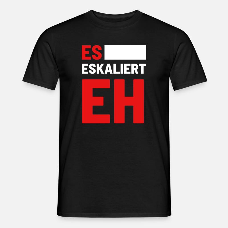 Es Eskaliert Eh - Männer T-Shirt - Schwarz