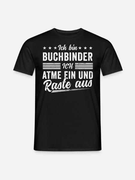 Buchbinder Spruch atme ein Raste aus - Männer T-Shirt - Schwarz