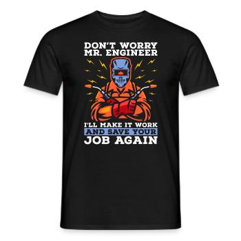Welder Don't Worry Mr. Engineer Welding Weld Iron - Men's T-Shirt - black - Front - AI Model Male 178 light (178cm)