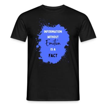 Information ohne Emotion ist Fakt - Männer T-Shirt - Schwarz - Vorne - AI Model Male 178 light (178cm)