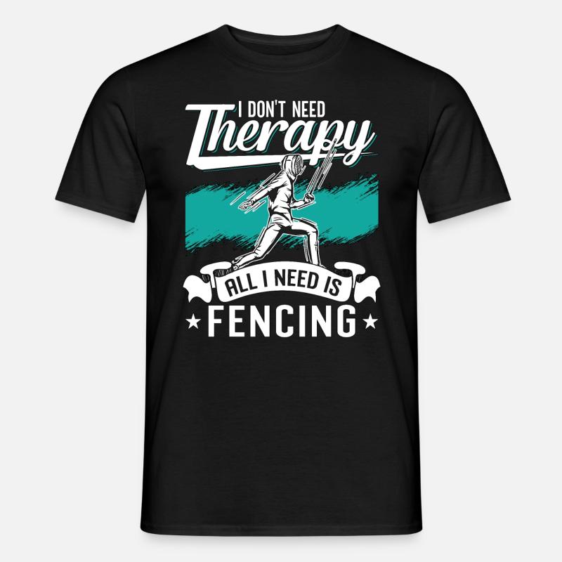 Fencing I Don't Need Therapy Sword Rapier Fencer - Männer T-Shirt - Schwarz