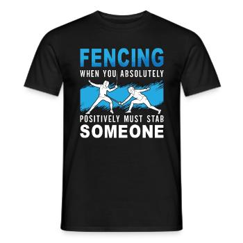 Fencing When You Absolutely Must Sword Duel Fencer - Männer T-Shirt - Schwarz - Vorne - AI Model Male 178 light (178cm)