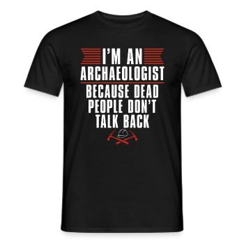 Archéologie Je suis un archéologue Fouiller Archéologue - T-shirt homme - noir - Devant - AI Model Male 178 light (178cm)