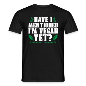 Veganism Have I Mentioned Plant Based Vegan Lover - Männer T-Shirt - Schwarz - Vorne - AI Model Male 178 light (178cm)
