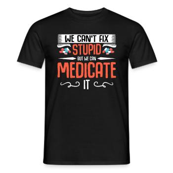 Pharmacy Technician We Can't Fix Stupid Medication - Men's T-Shirt - black - Front - AI Model Male 178 light (178cm)