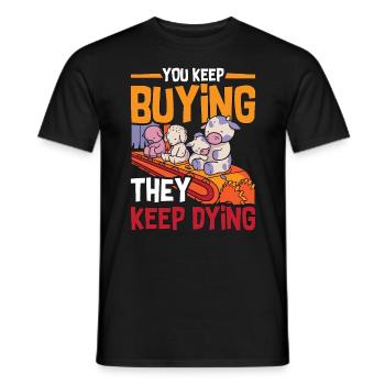 Veganism You Keep Buying Animal Rights Vegan Lover - Männer T-Shirt - Schwarz - Vorne - AI Model Male 178 light (178cm)