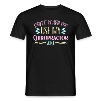 Chiropractic Don't Make Me Use Chiro Chiropractor - Men's T-Shirt - black - Front - AI Model Male 178 light (178cm)