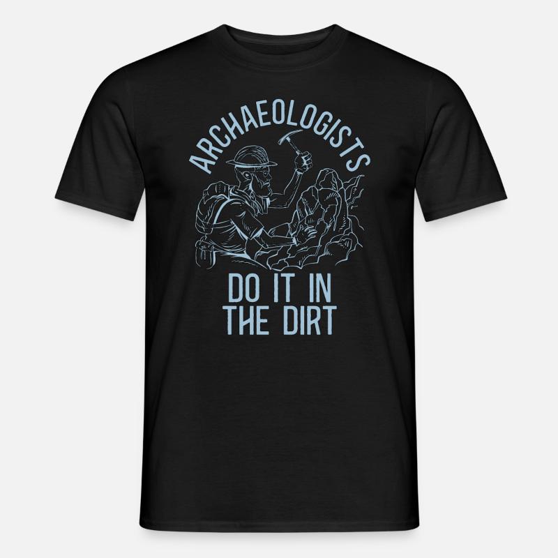 Archaeology Archaeologist Do Digging Archaeologist - Männer T-Shirt - Schwarz