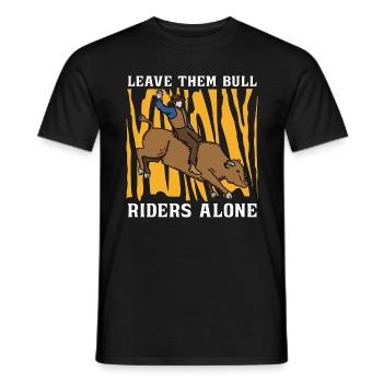 Bull Riding Leave Them Bull Riders Rodeo Cowboy - Männer T-Shirt - Schwarz - Vorne - AI Model Male 178 light (178cm)
