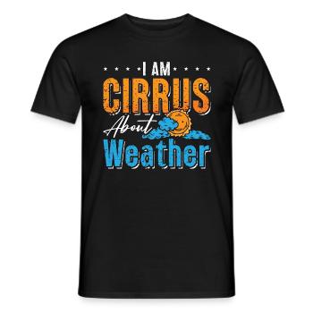 Meteorology I Am Cirrus About Storms Meteorologist - Men's T-Shirt - black - Front - AI Model Male 178 light (178cm)