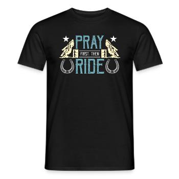 Barrel Racing Pray First Then Ride Western Riding - Männer T-Shirt - Schwarz - Vorne - AI Model Male 178 light (178cm)