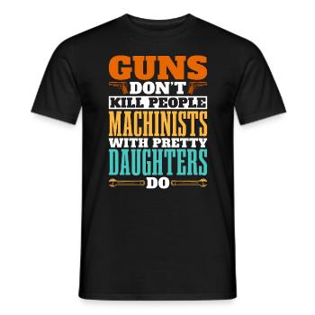 Machinist Guns Don't Kill People Machine Operator - Men's T-Shirt - black - Front - AI Model Male 178 light (178cm)