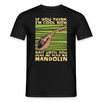 Mandolin If You Think I'm Cool Folk Music Player - Männer T-Shirt - Schwarz - Vorne - AI Model Male 178 light (178cm)