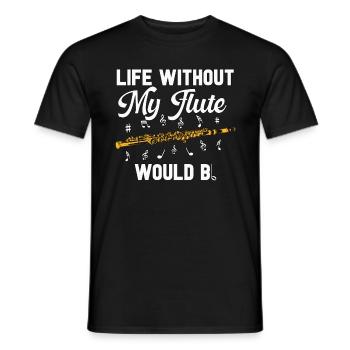 Flutes Life Without My Music Instrument Flutist - Männer T-Shirt - Schwarz - Vorne - AI Model Male 178 light (178cm)