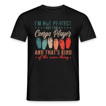 Conga I'm Not Perfect But Drummer Conga Player - Männer T-Shirt - Schwarz - Vorne - AI Model Male 178 light (178cm)