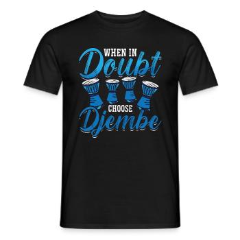 Djembe When In Doubt Choose Percussion Instrument - Men's T-Shirt - black - Front - AI Model Male 178 light (178cm)