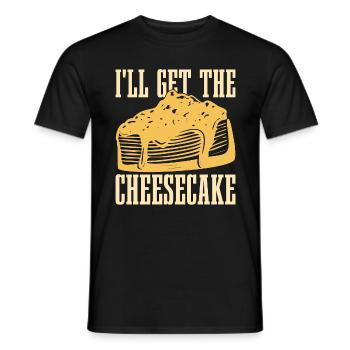 Cheesecake I'll Get The Cheesecake Baking Desserts - Männer T-Shirt - Schwarz - Vorne - AI Model Male 178 light (178cm)