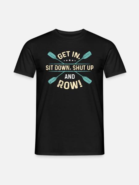 Rowing Get In Sit Down Water Sports Boating Rower - Männer T-Shirt - Schwarz