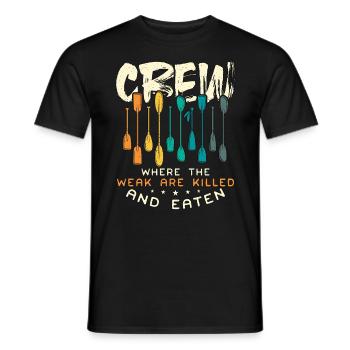 Rowing Crew Where The Weak Are Oarsmen Boat Rower - Männer T-Shirt - Schwarz - Vorne - AI Model Male 178 light (178cm)