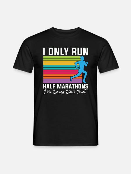 Half Marathon I Only Run Half Marathons Athletic - Men's T-Shirt - black