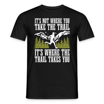 Trail Running It's Not Where You Take Marathoner - Männer T-Shirt - Schwarz - Vorne - AI Model Male 178 light (178cm)