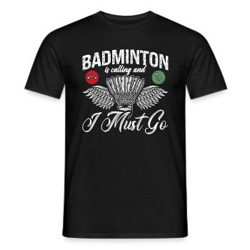 Badminton Is Calling And I Must Go Shuttlecock - Men's T-Shirt - black - Front - AI Model Male 178 light (178cm)