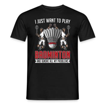 Badminton I Just Want To Play Racquet Sport Player - Men's T-Shirt - black - Front - AI Model Male 178 light (178cm)