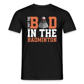 Badminton I Put The Bad In The Shuttlecock Player - Men's T-Shirt - black - Front - AI Model Male 178 light (178cm)