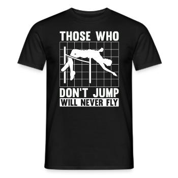 High Jump Those Who Don't Jump Will Pole Vaulting - Männer T-Shirt - Schwarz - Vorne - AI Model Male 178 light (178cm)