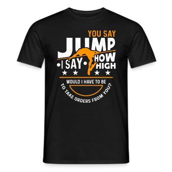High Jump You Say Jump I Say How High Pole Vault - Männer T-Shirt - Schwarz - Vorne - AI Model Male 178 light (178cm)
