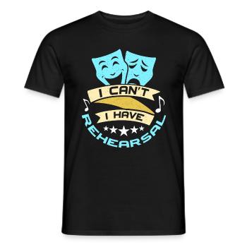 Musical Theatre I Can't I Have Rehearsal Broadway - Men's T-Shirt - black - Front - AI Model Male 178 light (178cm)