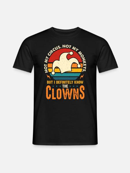 Circus Clown Not My Circus Not My Monkeys Juggling - Männer T-Shirt - Schwarz