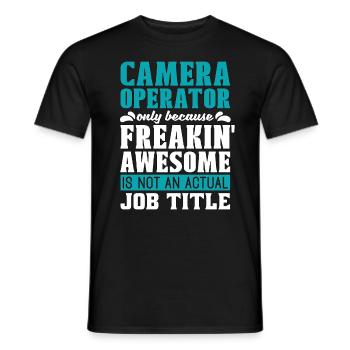 Camera Operator Only Because Freakin' Video Shoots - Men's T-Shirt - black - Front - AI Model Male 178 light (178cm)