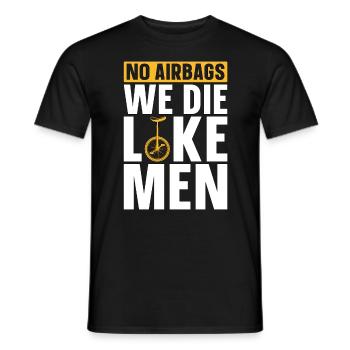 Unicycle No Airbags We Die Like Cyclist Unicyclist - Men's T-Shirt - black - Front - AI Model Male 178 light (178cm)
