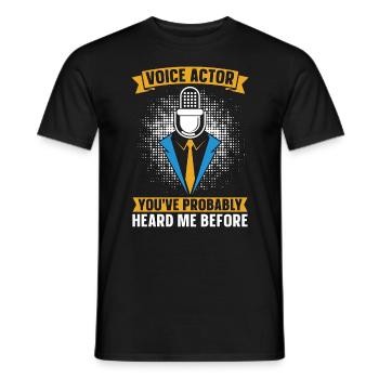 Voice Actor You've Probably Heard Me Voice Acting - Männer T-Shirt - Schwarz - Vorne - AI Model Male 178 light (178cm)