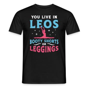 Contortion You Live In Leos Booty Shorts Aerialist - Männer T-Shirt - Schwarz - Vorne - AI Model Male 178 light (178cm)